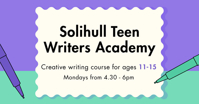 Solihull Teen Writers Academy (11-15 years)