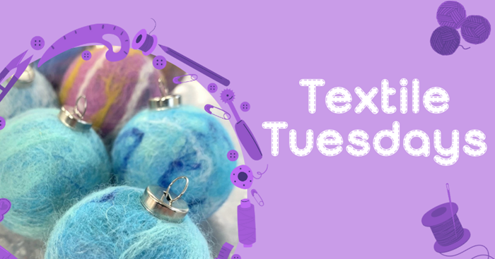 Textile Tuesdays: Make a Needle Felt Bauble