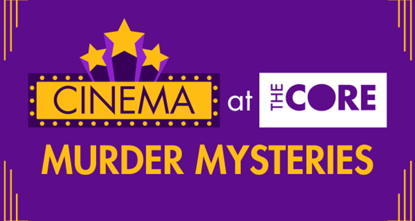 Whodunnit? Find out with Murder Mystery season at The Core!