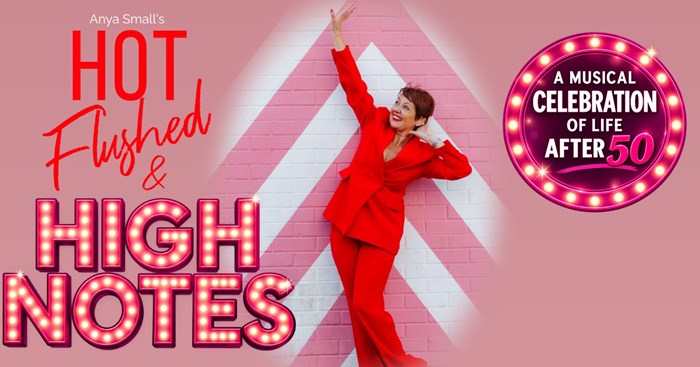 Hot Flushed & High Notes -  A Musical Celebration of Life After 50