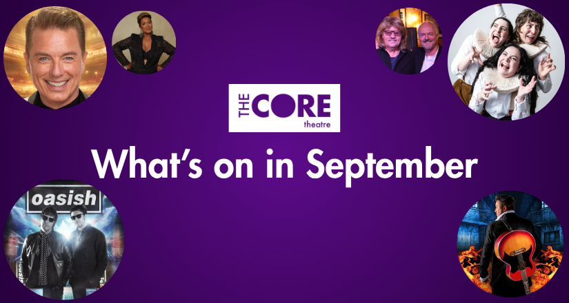 What's on in September at The Core Theatre
